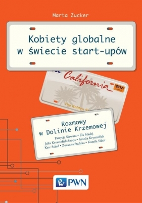 Kobiety globalne w świecie start-upów Rozmowy w Dolinie Krzemowej - Zucker Marta