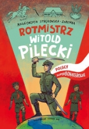 Rotmistrz Pilecki Polscy superbohaterowie - Strękowska-Zaremba Małgorzata