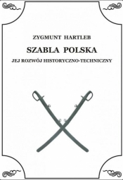 Szabla Polska. Jej rozwój historyczno-techniczny