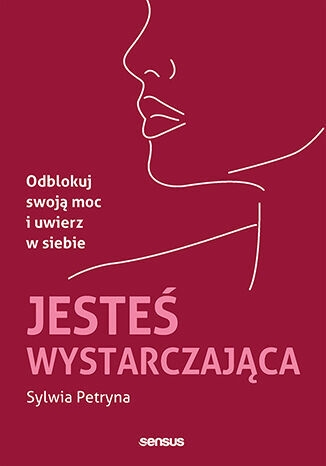 Jesteś wystarczająca. Odblokuj swoją moc i uwierz w siebie