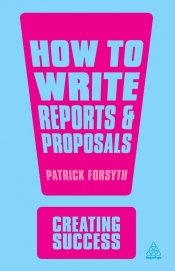How to Write Reports and Proposals - Patrick Forsyth