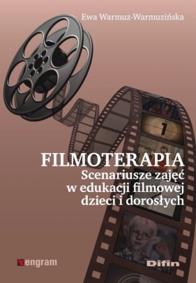 Filmoterapia scenariusze zajęć w edukacji filmowej dzieci i dorosłych - Warmuz-Warmuzińska Ewa