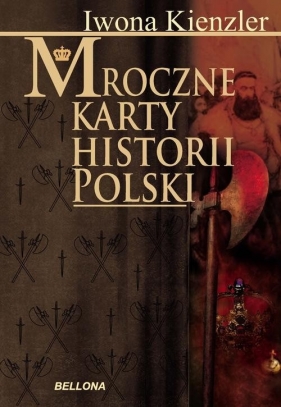 Mroczne karty historii Polski - Kienzler Iwona