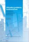 Aktualne problemy budownictwa. Architektura, projektowanie, technologia