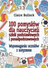  100 pomysłów dla nauczycieli szkół podstawowych..