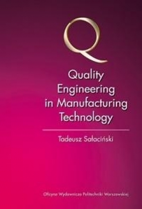 Quality Engineering in Manufacturing Technology - Sałaciński Tadeusz 