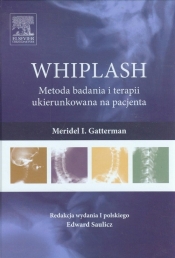 WHIPLASH Metoda badania i terapii ukierunkowana na pacjenta - Meridel I. Gatterman