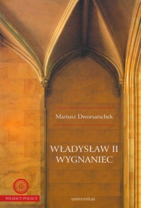 Władysław II Wygnaniec - Dworsatschek Mariusz