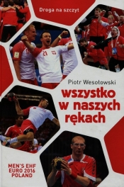 Wszystko w naszych rękach - Piotr Wesołowski