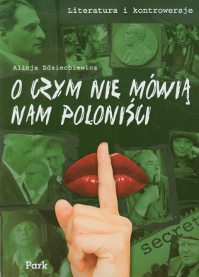 Literatura i kontrowersje O czym nie mówią nam poloniści - Zdziechiewicz Alicja