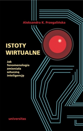 Istoty wirtualne - Aleksandra Przegalińska