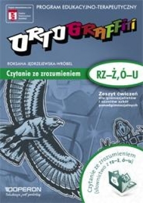 Ortograffiti Zeszyt ćwiczeń Czytanie ze zrozumieniem (rz-ż, u-ó). - Roksana Jędrzejewska-Wróbel