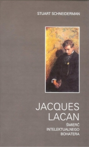 Jacques Lacan Śmierć intelektualnego bohatera - Schneiderman Stuart