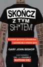 Skończ z tym sh*tem! - Gary John Bishop