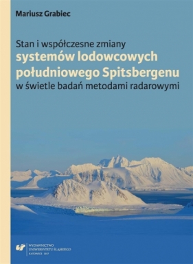 Stan i współczesne zmiany systemów lodowcowych... - Mariusz Grabiec