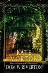 Dom w Riverton Kate Morton