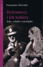 Dyktatorzy i ich kobiety. Seks, władza i pieniądze - Przemysław Słowiński