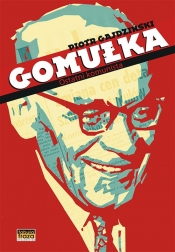 Gomułka Ostatni komunista