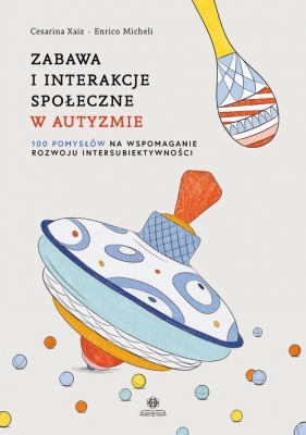 Zabawa i interakcje społeczne w autyzmie - Xaiz Cesarina, Micheli Enrico