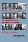 Od liberalizmu klasycznego do współczesnych koncepcji liberalnych Wybrane Andrzej Wojtaszak, Dariusz Wybranowski