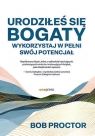 Urodziłeś się bogaty. Wykorzystaj w pełni swój potencjał Bob Proctor