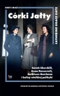 Córki Jałty. Sarah Churchill, Anna Roosevelt, Kathleen Harriman i kulisy wielkiej polityki - Catherine Grace Katz