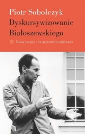 Dyskursywizowanie Białoszewskiego - Sobolczyk Piotr
