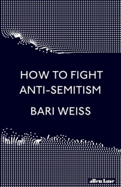 How to Fight Anti-Semitism - Weiss Bari