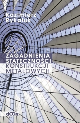Zagadnienia stateczności konstrukcji metalowych - Rykaluk Kazimierz