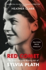 Red Comet The Short Life and Blazing Art Of Sylvia Plath Clark Heather