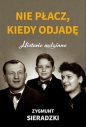 Nie płacz, kiedy odjadę - Zygmunt Sieradzki