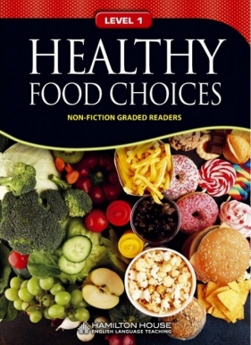 Non - Fiction Readers. Healthy Food Choices. Level A1 - Opracowanie zbiorowe