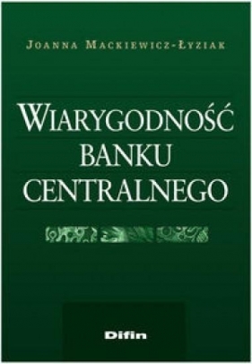 Wiarygodność banku centralnego - Mackiewicz-Łyziak Joanna