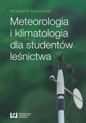 Meteorologia i klimatologia dla studentów leśnictwa - Kożuchowski Krzysztof M.<br />