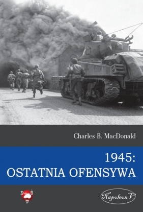 1945 Ostatnia ofensywa - Charles B. MacDonald