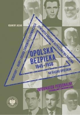 Opolska bezpieka 1945-1956 - Ksawery Jasiak