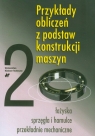 Przykłady obliczeń z podstaw konstrukcji t.2 Dziurski Andrzej, Kania Ludwik, Kasprzycki Andrzej i inni