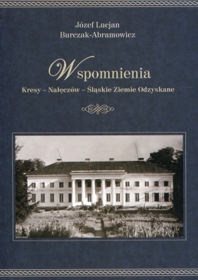 Wspomnienia - Józef Lucjan Burczak-Abramowicz