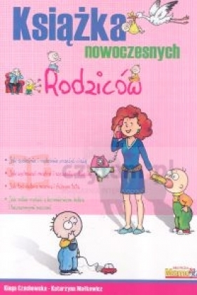 Ksiażka nowoczesnych rodziców - Kinga Czachowska, Katarzyna Małkowicz