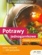 Potrawy jednogarnkowe. Książka kucharska. Poradnik bez kantów