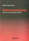 Terroryzm ponowoczesny Studium z antropologii polityki Borkowski Robert