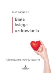 Biała księga uzdrawiania - Langbein Kurt