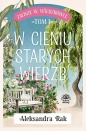 Zacisze w Wierzbówce T.1 W cieniu starych wierzb - Aleksandra Rak