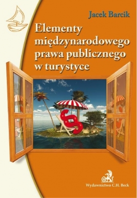 Elementy międzynarodowego prawa publicznego w turystyce - Jacek Barcik