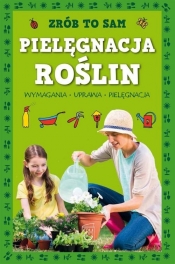 Zrób to sam Pielęgnacja roślin - Elżbieta Safarzyńska