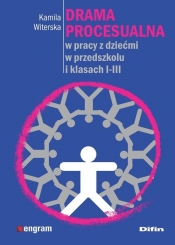 Drama procesualna w pracy z dziećmi w przedszkolu i klasach I-III - Kamila Witerska