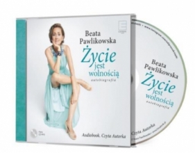 Życie jest wolnością Autobiografia (Audiobook) - Beata Pawlikowska