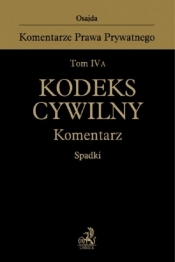 Tom IV A Kodeks cywilny Komentarz Spadki - Księżak Paweł, Borysiak  Witold