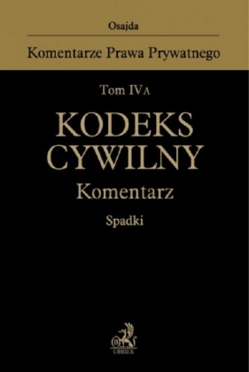 Tom IV A Kodeks cywilny Komentarz Spadki - Paweł Księżak, Witold Borysiak
