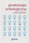 Ginekologia onkologiczna red. Grzegorz H. Bręborowicz, Zbigniew Kojs, Łukasz Wicherek